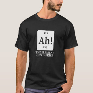 Camiseta Ah, O Elemento Da Ciência Da Química Surpresa Humo