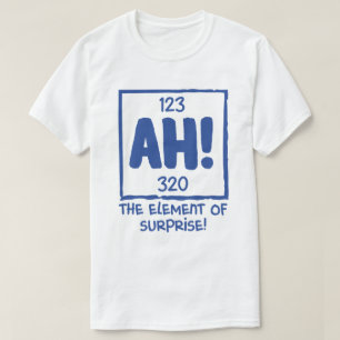 Camiseta Ah, o elemento da ciência da química surpresa Humo