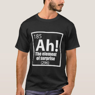 Camiseta Ah! O Elemento da Piada Surpresa Engraçada de Quím