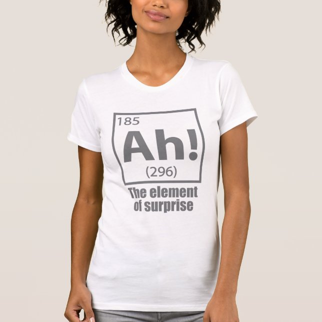 Camiseta Ah! O Elemento da Piada Surpresa Engraçada de Quím (Frente)