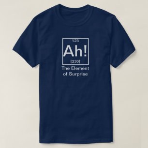 Camiseta Ah! O Elemento da Química Engraçada Surpresa T-S