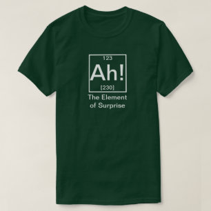 Camiseta Ah! O Elemento da Química Engraçada Surpresa T-Shi