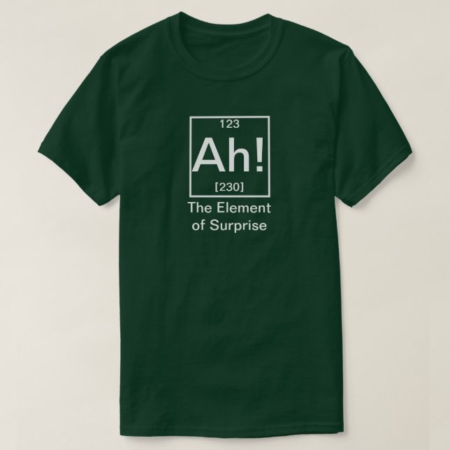 Camiseta Ah! O Elemento da Química Engraçada Surpresa T-Shi (Frente do Design)