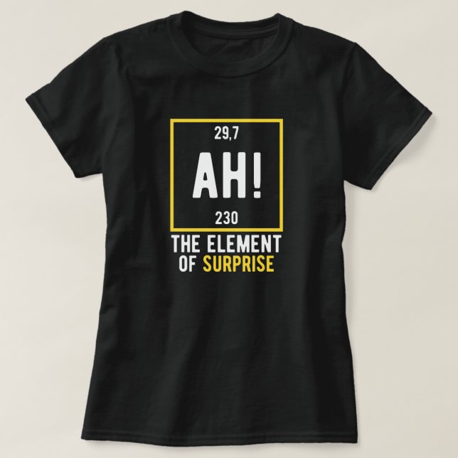 Camiseta Ah, o elemento da surpresa (Frente do Design)