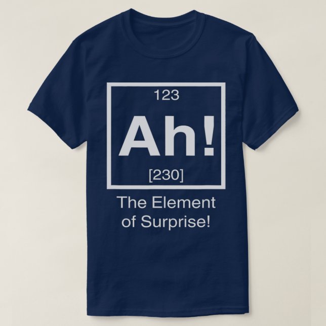 Camiseta Ah, o elemento surpresa da Ciência da Química Funn (Frente do Design)