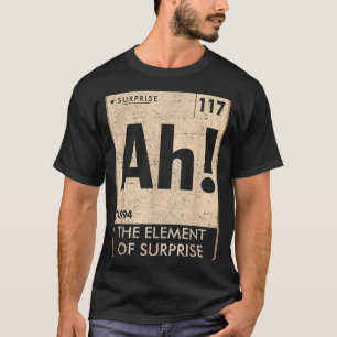 Camiseta Ah O Elemento Surpresa Química Ciência Humor
