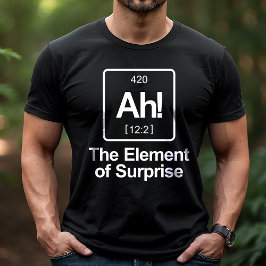 Camiseta Ah! O Elemento Surpresa Tabela Periódica Engraçado