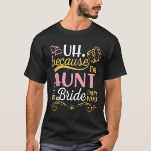 Camiseta Ah Porque Sou Tia Da Noiva É Por Isso Feliz Nós