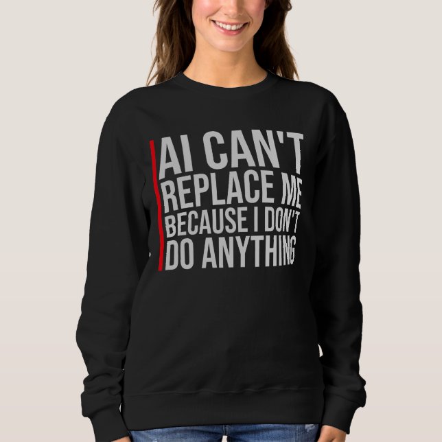 Camiseta AI Can't Replace Me I Don't Do Anything Humor (Frente)