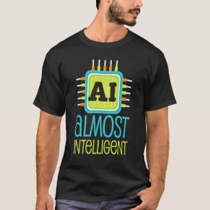 Camiseta Ai Quase Inteligente Ai Humor Scifi