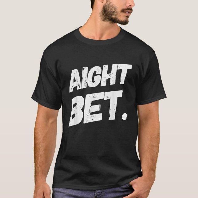 Camiseta Aight Bet Funny Urban Dizendo Hip Hop T Shirt (Frente)