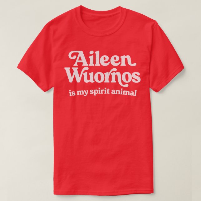 Camiseta Aileen Wuornos É O Meu Animal Espirituoso (Frente do Design)