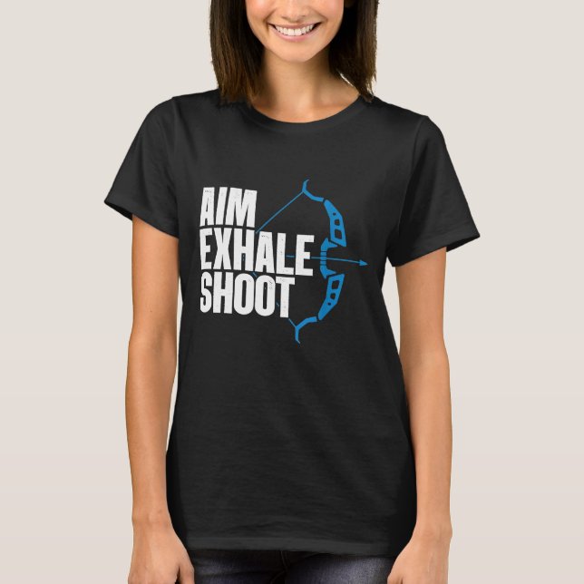 Camiseta Aim Exhale Shoot Funny Bow Hunter Archery Bowhunti (Frente)