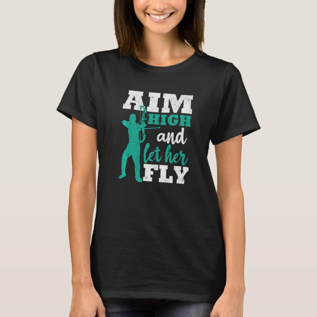Camiseta Aim High And Let Her Fly Archer Men Bow Hunting Ar (Frente)
