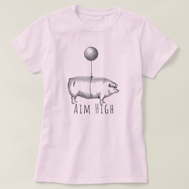 Camiseta Aim High Cute Pig and Balloon Inspirational (Frente do Design)