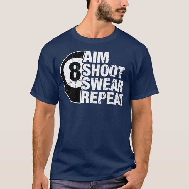 Camiseta Aim Shoot Swear Repetir 8 Biliardes de Piscina de  (Frente)