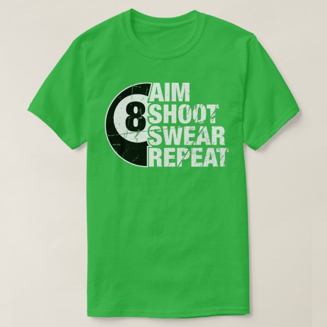 Camiseta Aim Shoot Swear Repetir Repetição 8 Ball Piscina B (Frente do Design)