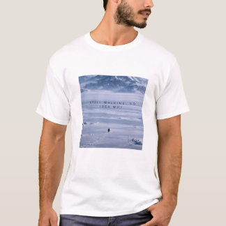 Camiseta Ainda andando. Sem ideia do porquê. Pinguim andand
