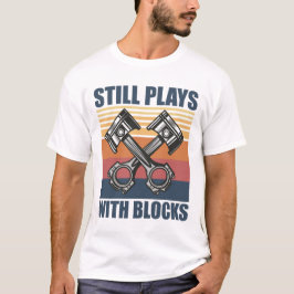 Camiseta Ainda Brinca Com Blocos divertido mecânico