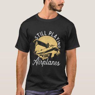 Camiseta Ainda Brincando Com Aviões Piloto De Avião Rc Remo