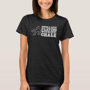 Camiseta Ainda Brincando Com O Cientista Forense Chalk