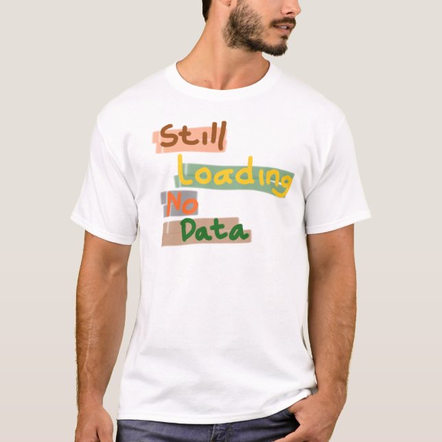 Camiseta Ainda Carregando Sem Dados (Frente)