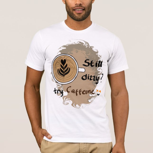 Camiseta Ainda Dizzy Caffeine Café Citação Design (Frente)