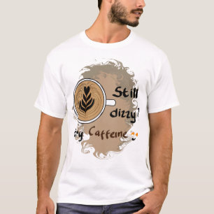 Camiseta Ainda Dizzy Caffeine Café Citação Design