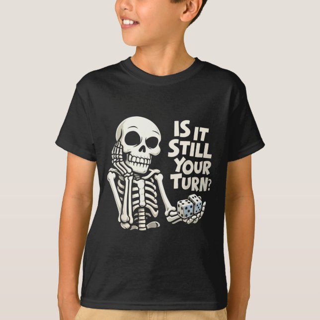 Camiseta Ainda é sua vez esqueleto engraçado  (Frente)