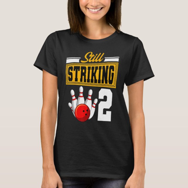 Camiseta Ainda em greve 2 festas de Boliche de aniversário  (Frente)