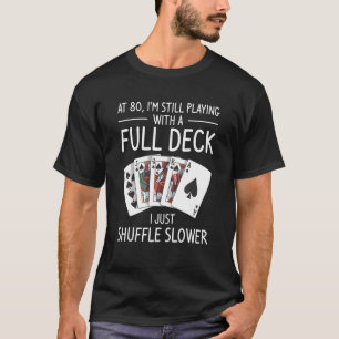 Camiseta Ainda estou brincando com um 80 de Cheio de de an