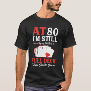 Camiseta Ainda Estou Jogando Um 80 De Cartões De Cheio