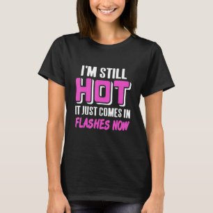 Camiseta Ainda estou quente, só vem em flashes agora.