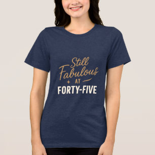 Camiseta Ainda fabuloso aos 45 anos - Design de Aniversário