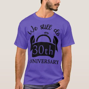 Camiseta Ainda fazemos 30 anos de aniversário III