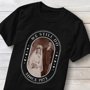 Camiseta Ainda Fazemos 50º Aniversário de Casamento Foto Pe