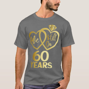 Camiseta Ainda fazemos 60 anos - 60 anos de casamento