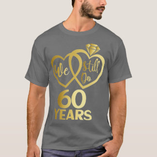 Camiseta Ainda fazemos 60 anos - 60 anos de casamento