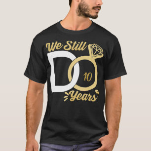 Camiseta Ainda fazemos casais de 10 anos de aniversário de 