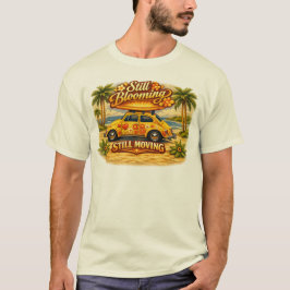 Camiseta Ainda Florescendo, Ainda se Movendo.