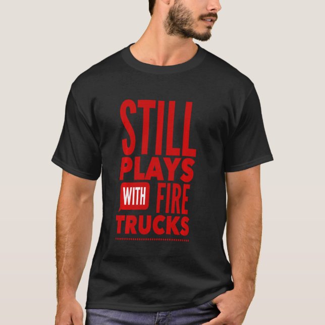 Camiseta Ainda joga com bombeiros homens (Frente)