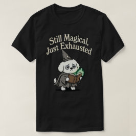 Camiseta Ainda Mágico, Apenas Cansado-cachorro