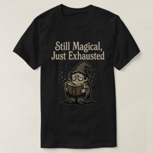 Camiseta Ainda Mágico, Apenas Exausto