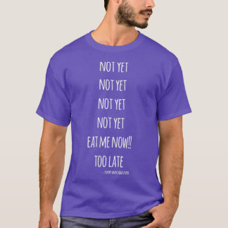 Camiseta Ainda Não Me Coma Agora Muito Tarde Avocado