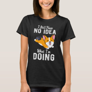 Camiseta Ainda Não Tenho Ideia Do Que Estou Fazendo Graduad