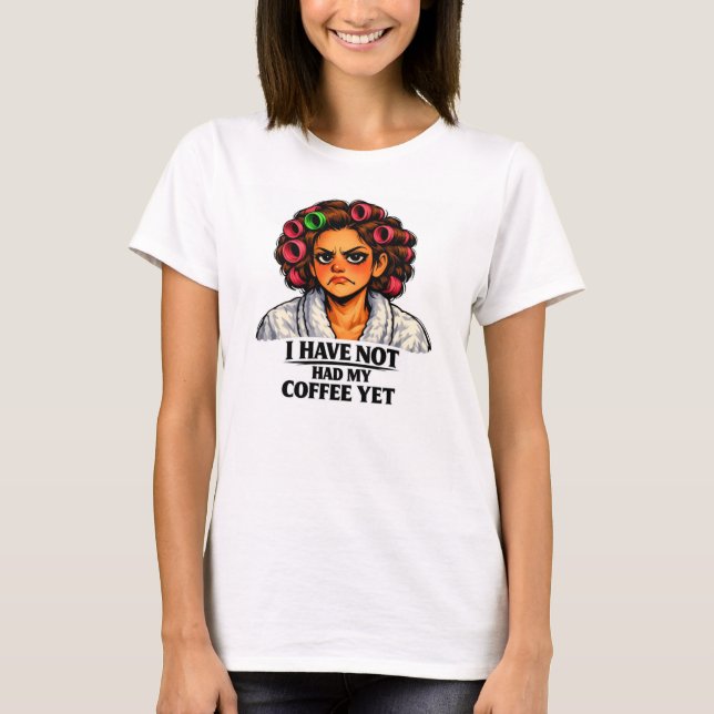 Camiseta Ainda Não Tomei Meu Café (Frente)