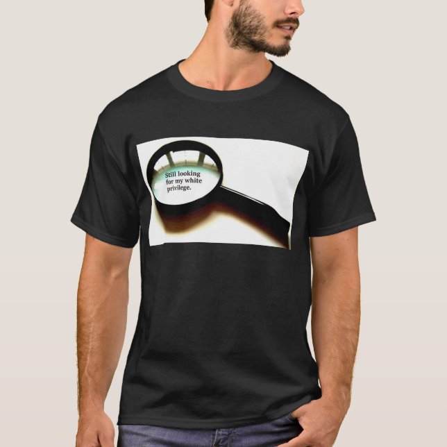 Camiseta Ainda procurando meu privilégio branco (Frente)