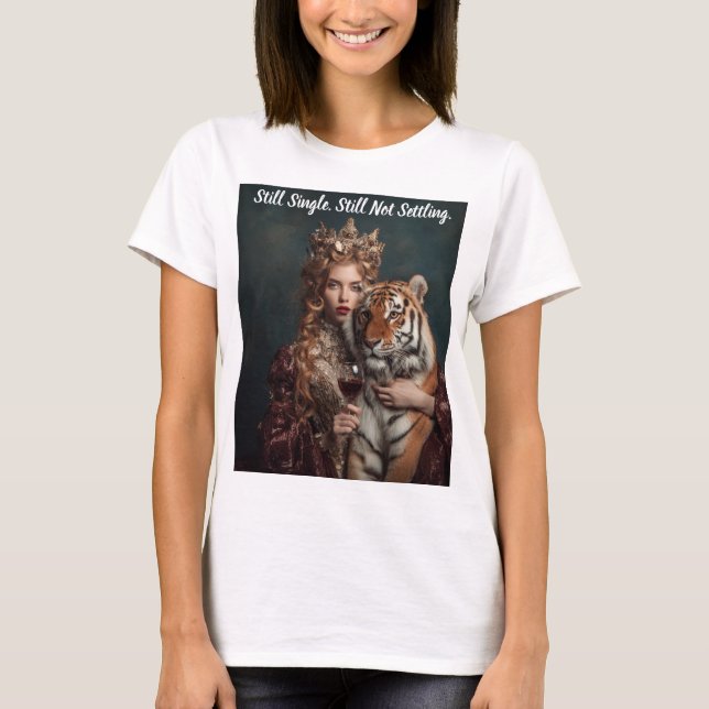Camiseta Ainda Solteira Ainda Não Me Contentando Afirmação  (Frente)