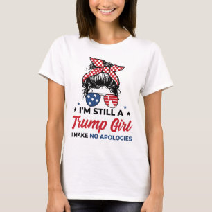 Camiseta Ainda sou uma Trump Girl - Não faço desculpas!