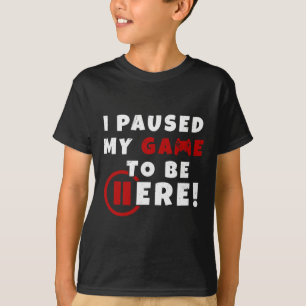 Camiseta Ainda Terminamos, Parei Meu Jogo Para Ficar Aqui E